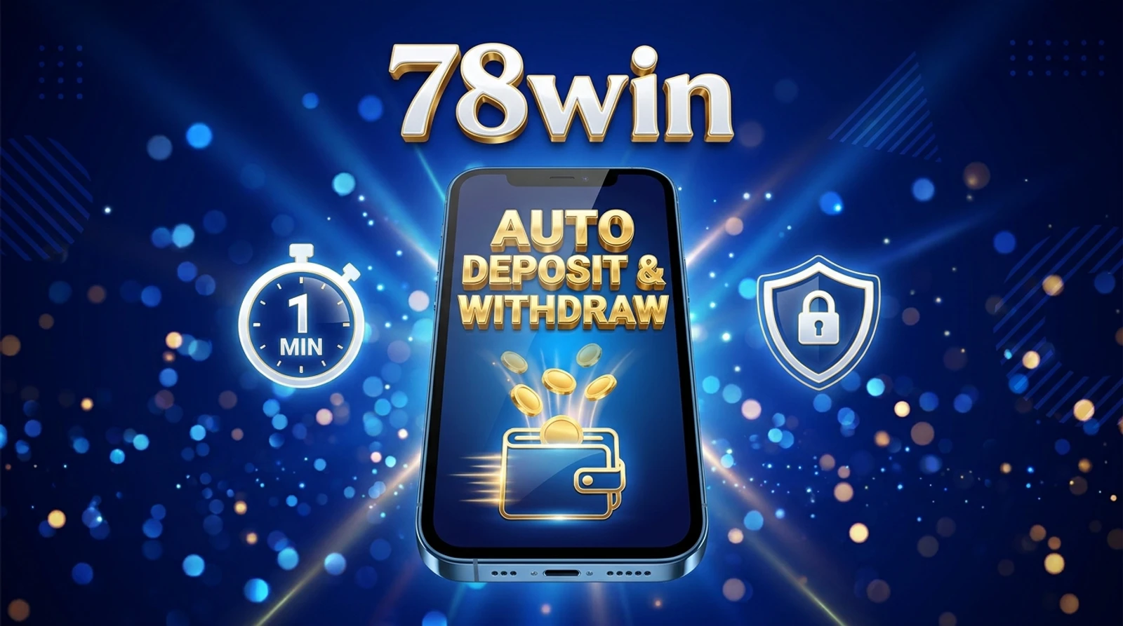 78win Deposit & Withdraw Guide: 1-Minute Auto, No Minimum