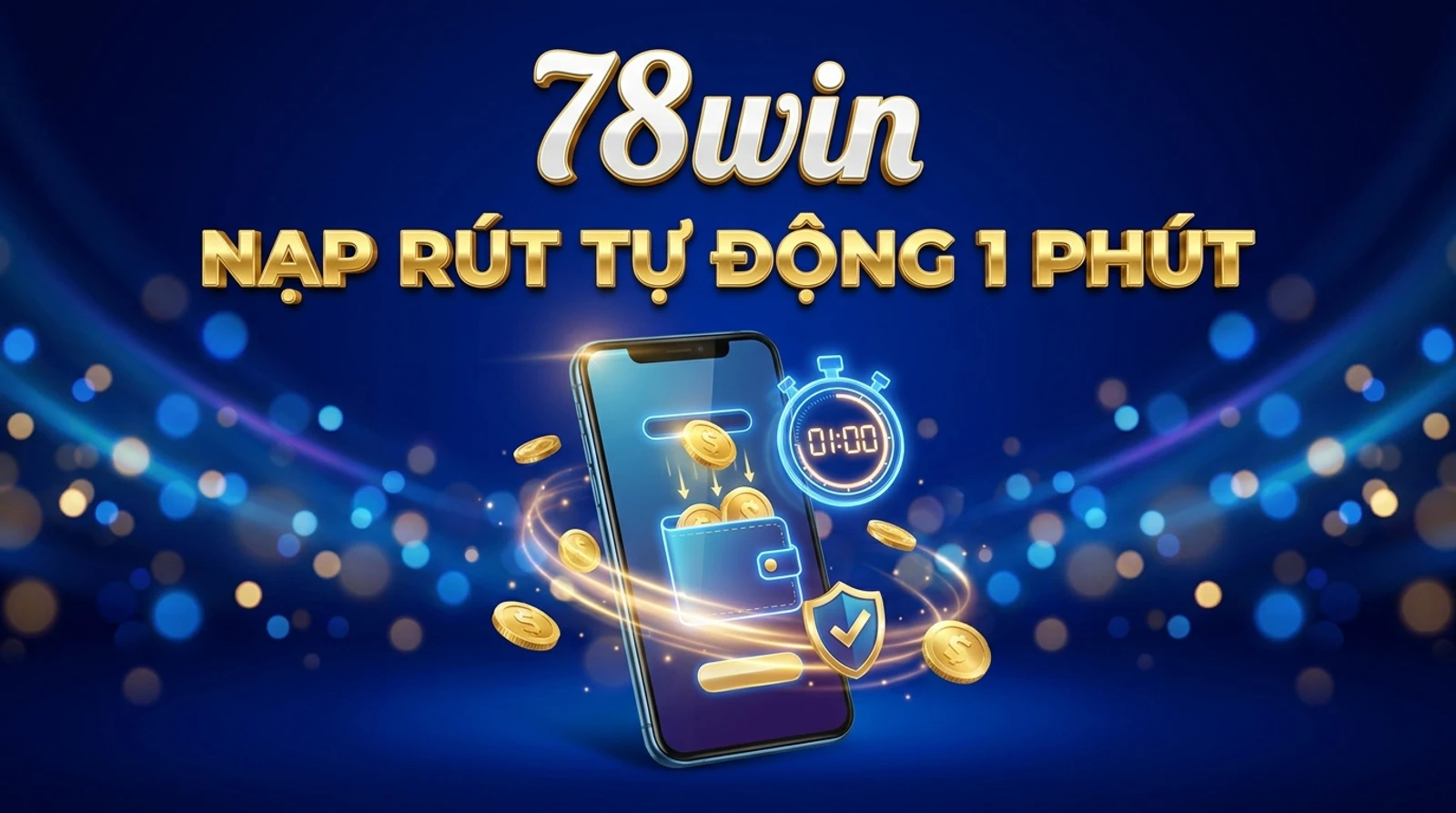 Cách Nạp Rút Tiền 78win: Tự Động 1 Phút, Không Tối Thiểu